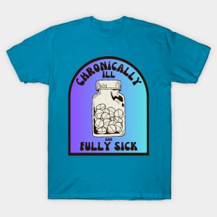 Chronically Ill T-Shirt